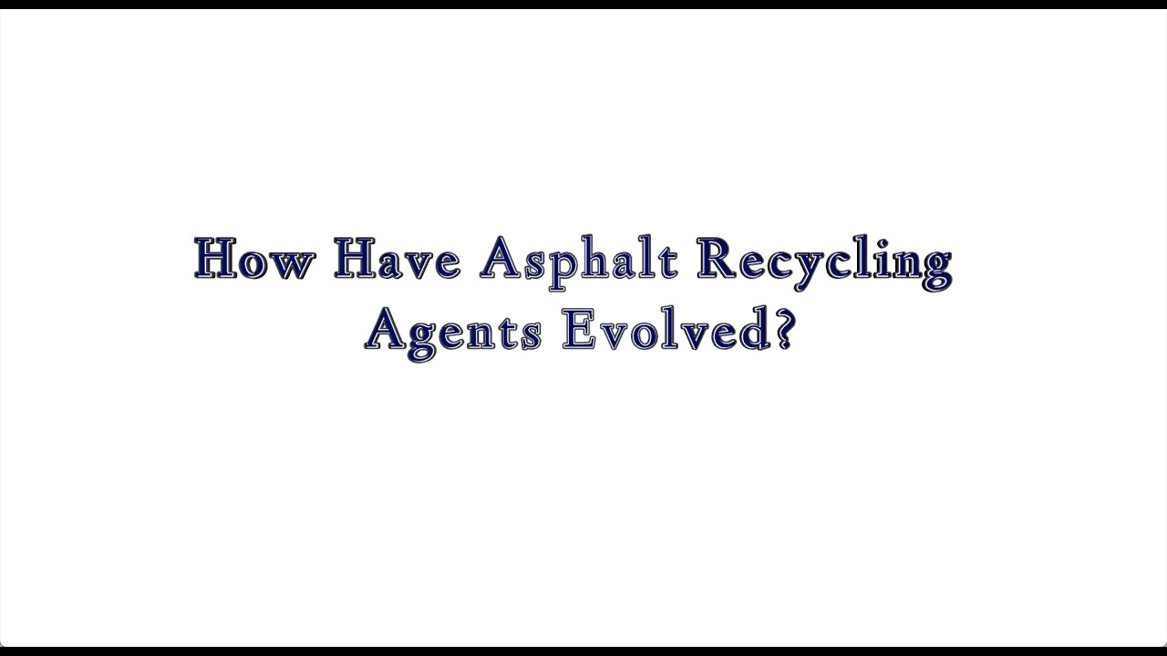 How Have Asphalt Recycling Agents Evolved?