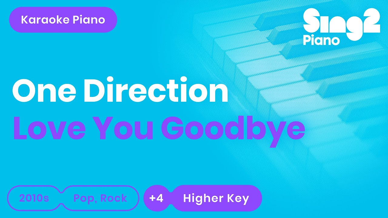 One Direction - Love You Goodbye (Higher Key) Piano Karaoke