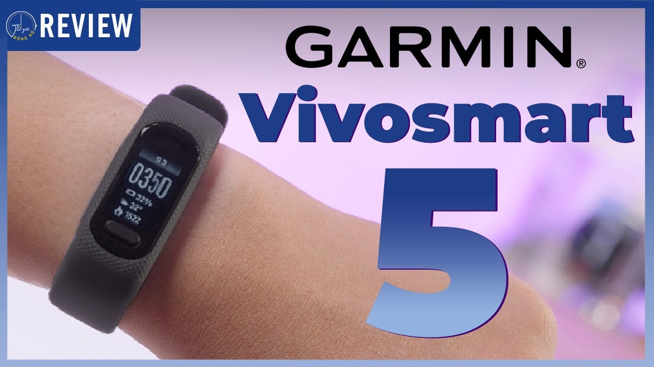 GARMIN VIVOSMART 5: SMARTBAND ĐÁP ỨNG MỌI NHU CẦU CỦA BẠN !!! | Thế Giới Đồng Hồ