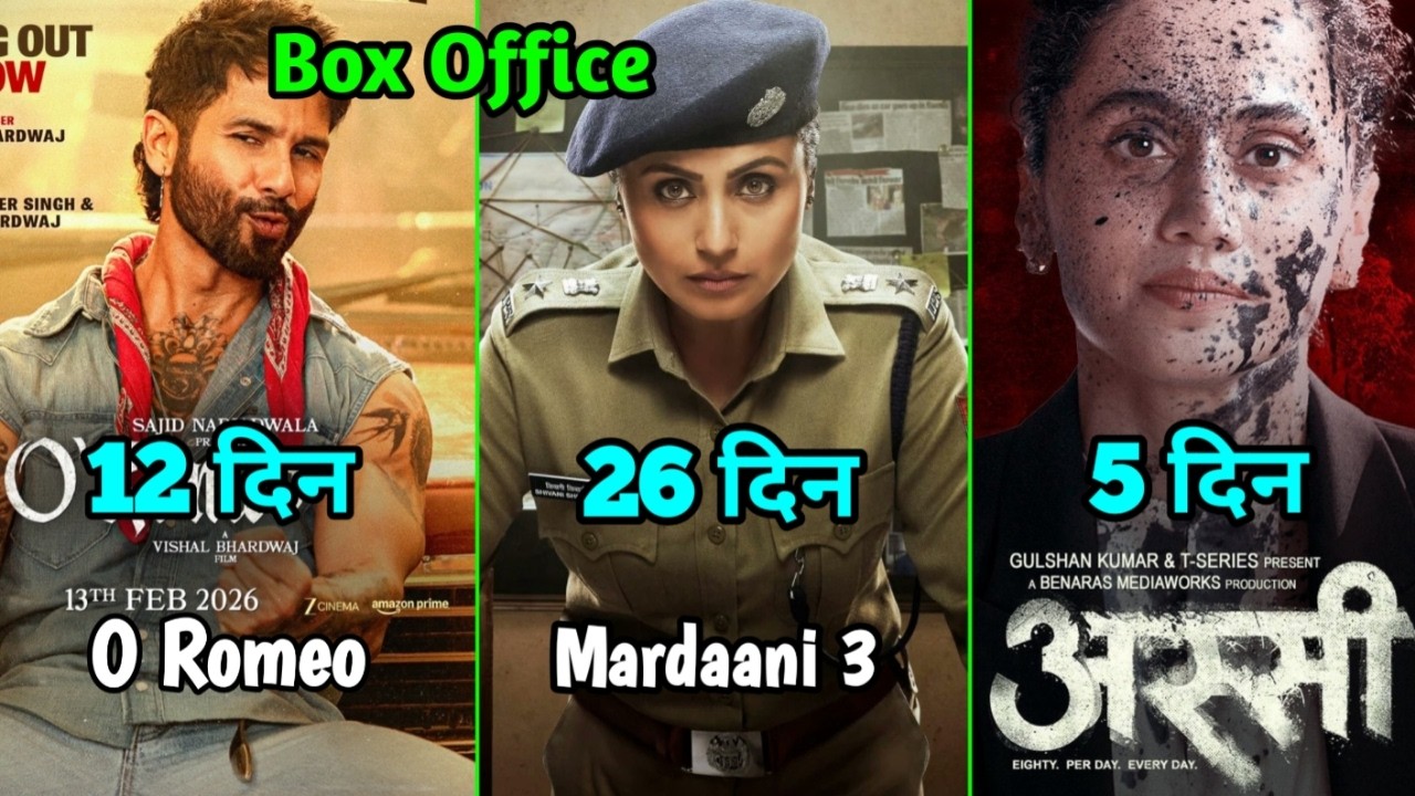 O Romeo Box Office Collection, Mardaani 3 Box Office Collection, Assi Box Office Collection
