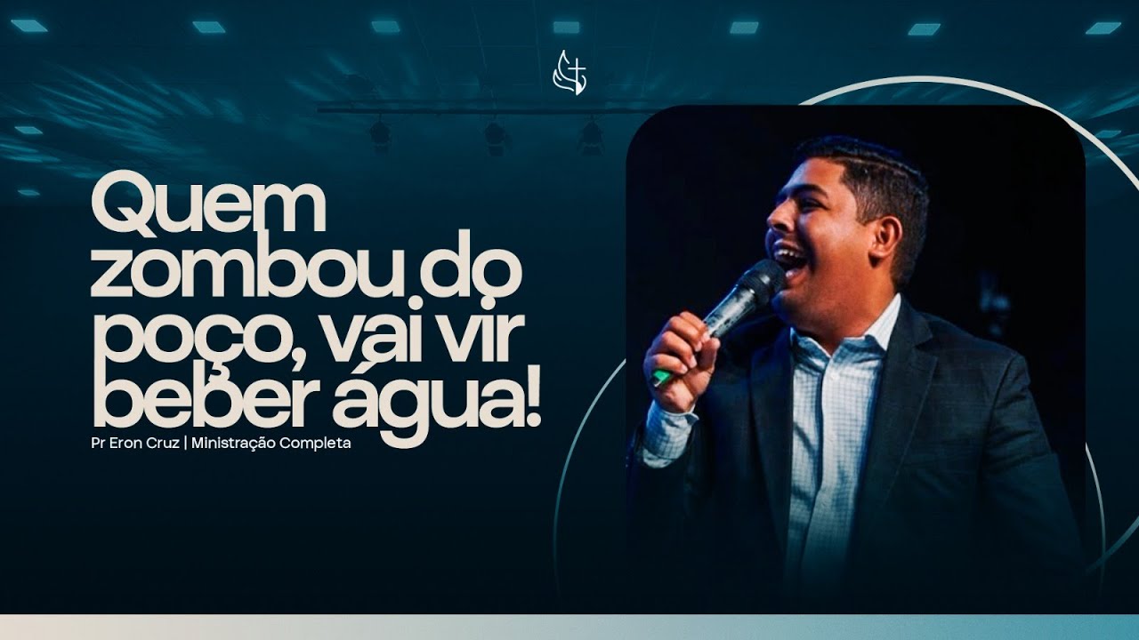 Quem zombou do poço, vai vir beber água! | Pr. Eron Cruz | Ministração Completa