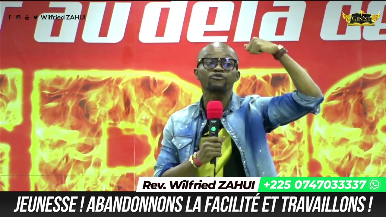 JEUNE ! ABANDONNE LA FACILIT&Eacute; ET TRAVAILLE - REVEREND WILFRIED ZAHUI