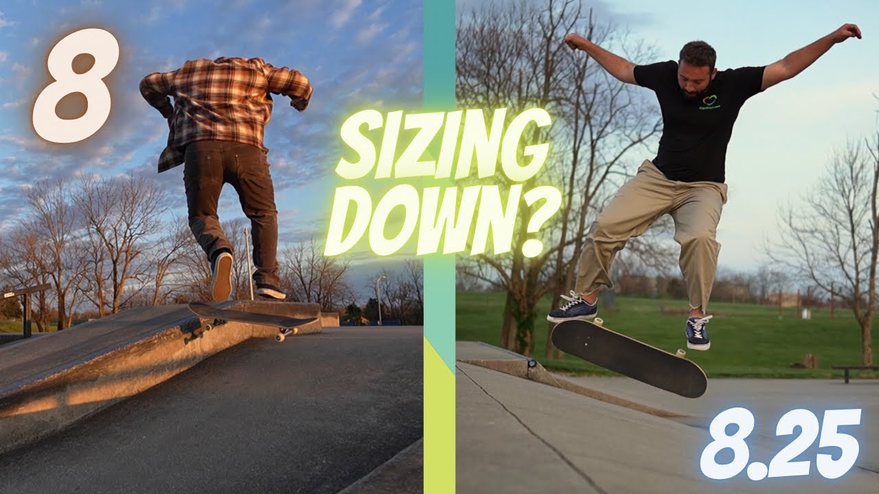 Sizing Down? 8 vs 8.25 skate deck