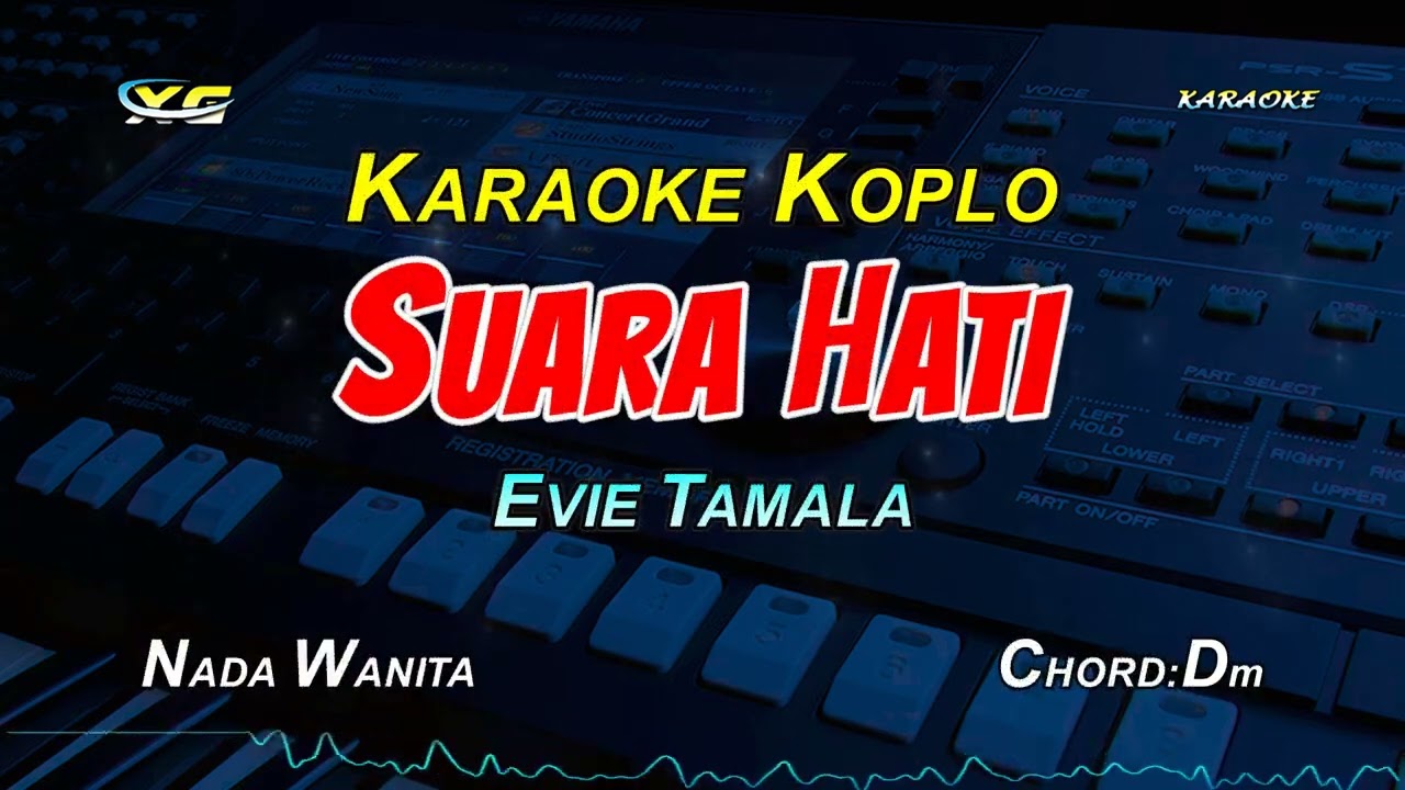SUARA HATI KARAOKE KOPLO  NADA CEWEK (EVIE TAMALA ) Dengarkanlah Laguku Suara Isi Hatiku