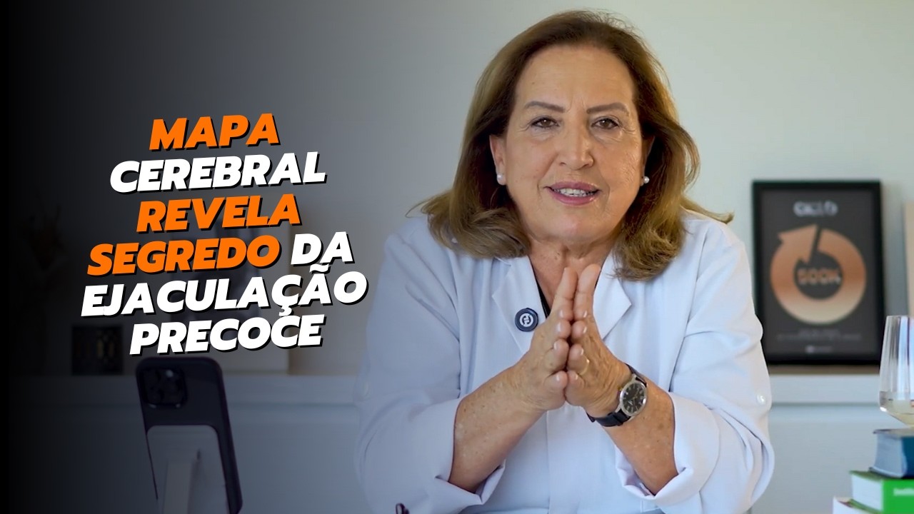 A diferença cerebral entre quem tem e não tem Ejaculação Precoce | LUCIMAR GHELFI