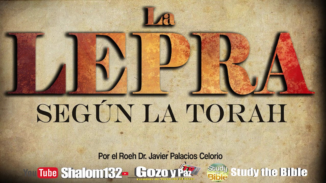 ⚠ LA LEPRA SEGÚN LA TORAH por el Roeh Dr. Javier Palacios Celorio - Kehila Gozo y Paz