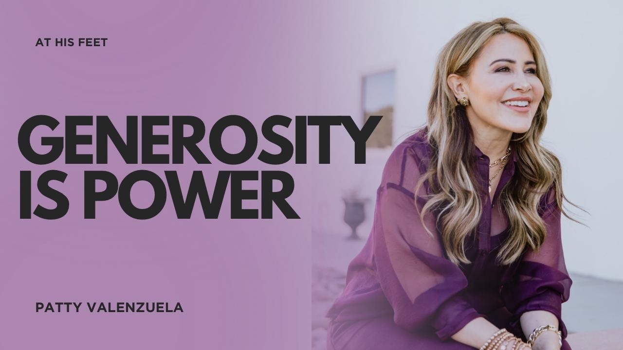Generosity is Power- Patty Valenzuela
