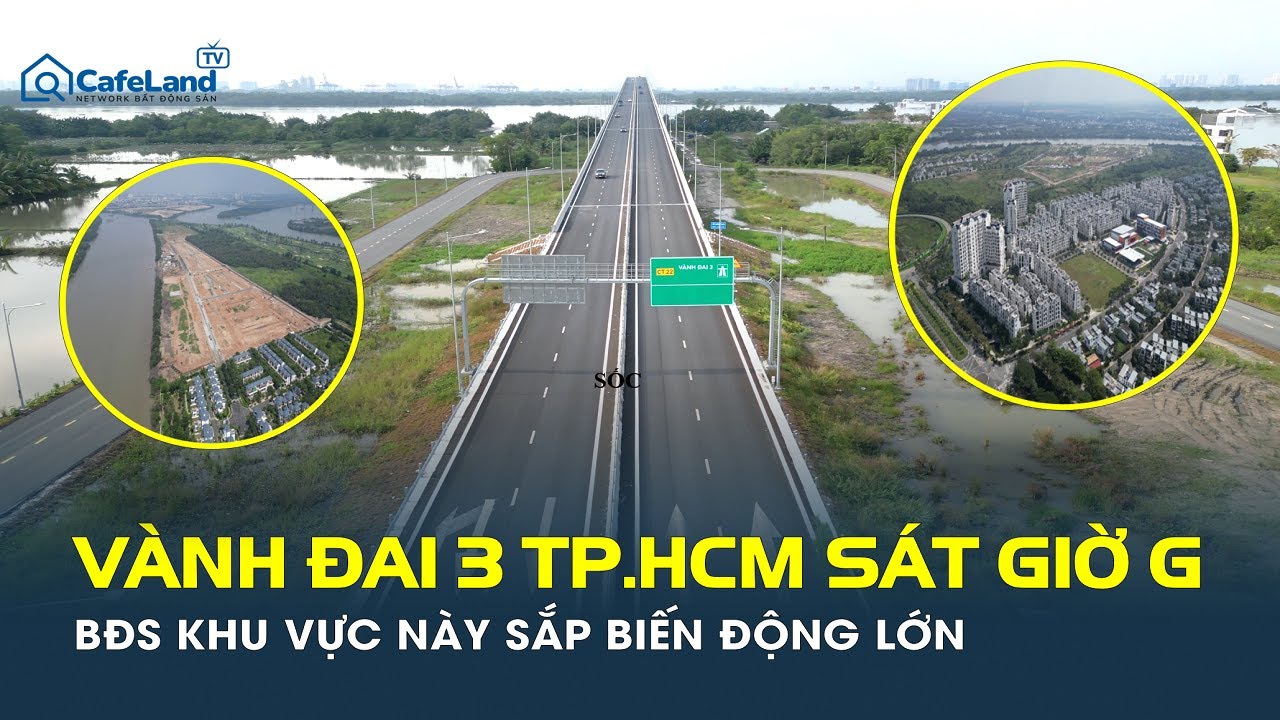 Vành đai 3 TP.HCM TIẾN SÁT GIỜ G: Bất động sản khu vực này sắp có BIẾN ĐỘNG LỚN | CafeLand
