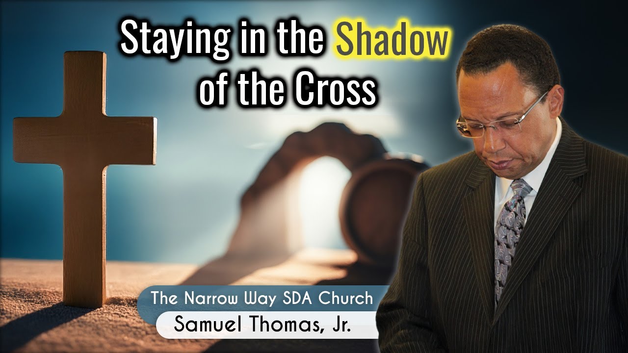 Staying in The Shadow of the Cross | Samuel Thomas, Jr. | The Narrow Way Church