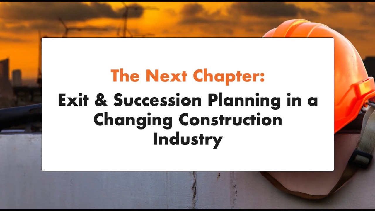 The Next Chapter: Exit & Succession Planning in a Changing Construction Industry - CSP APM  2.11.26