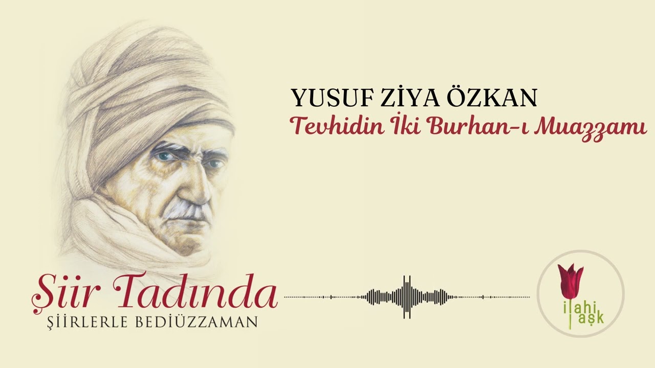 Yusuf Ziya Özkan  -Tevhidin İki Burhan-ı Muazzamı | Şiir Tadında Şiirlerle Bediüzzaman Albümünden