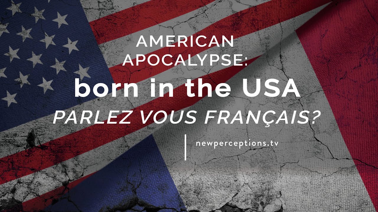 American Apocalypse: 'Born in the USA: Parlez vous Français?'