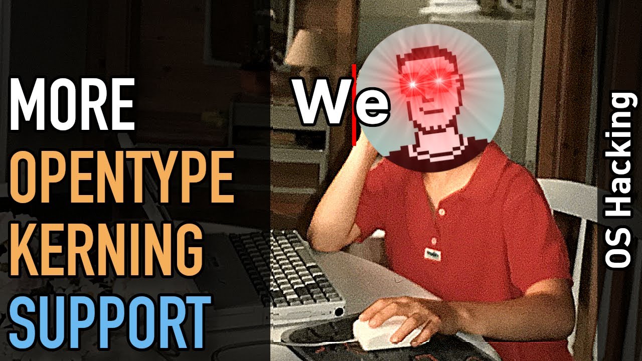 OS hacking: Improving OpenType kerning support for better-looking text