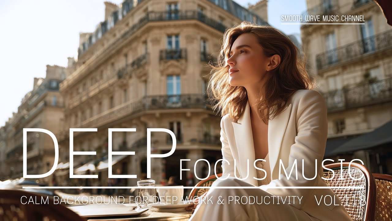Deep Focus Music | Calm Background for Deep Work & Productivity | Stay in Flow