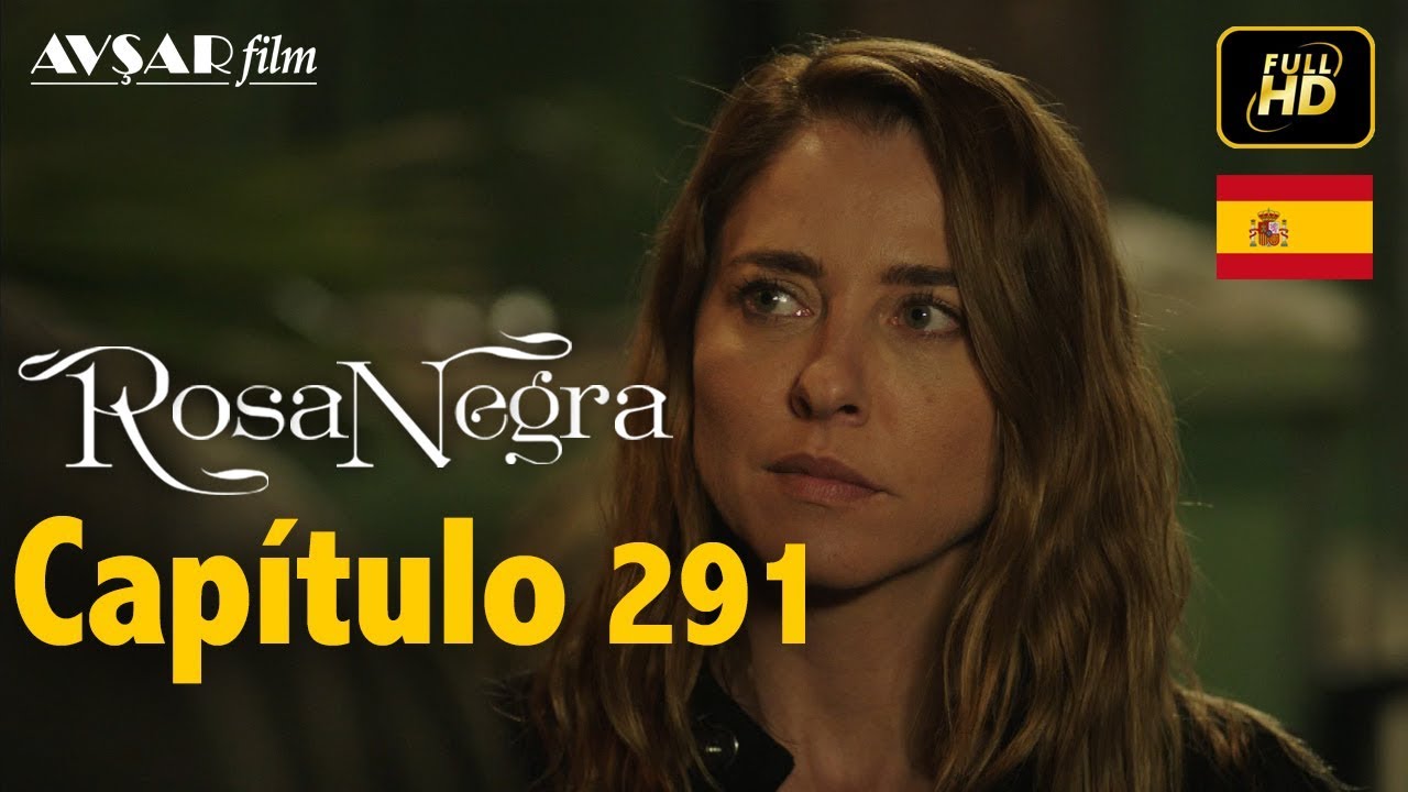 Rosa Negra - Cap&iacute;tulo 291 (HD) En Espa&ntilde;ol