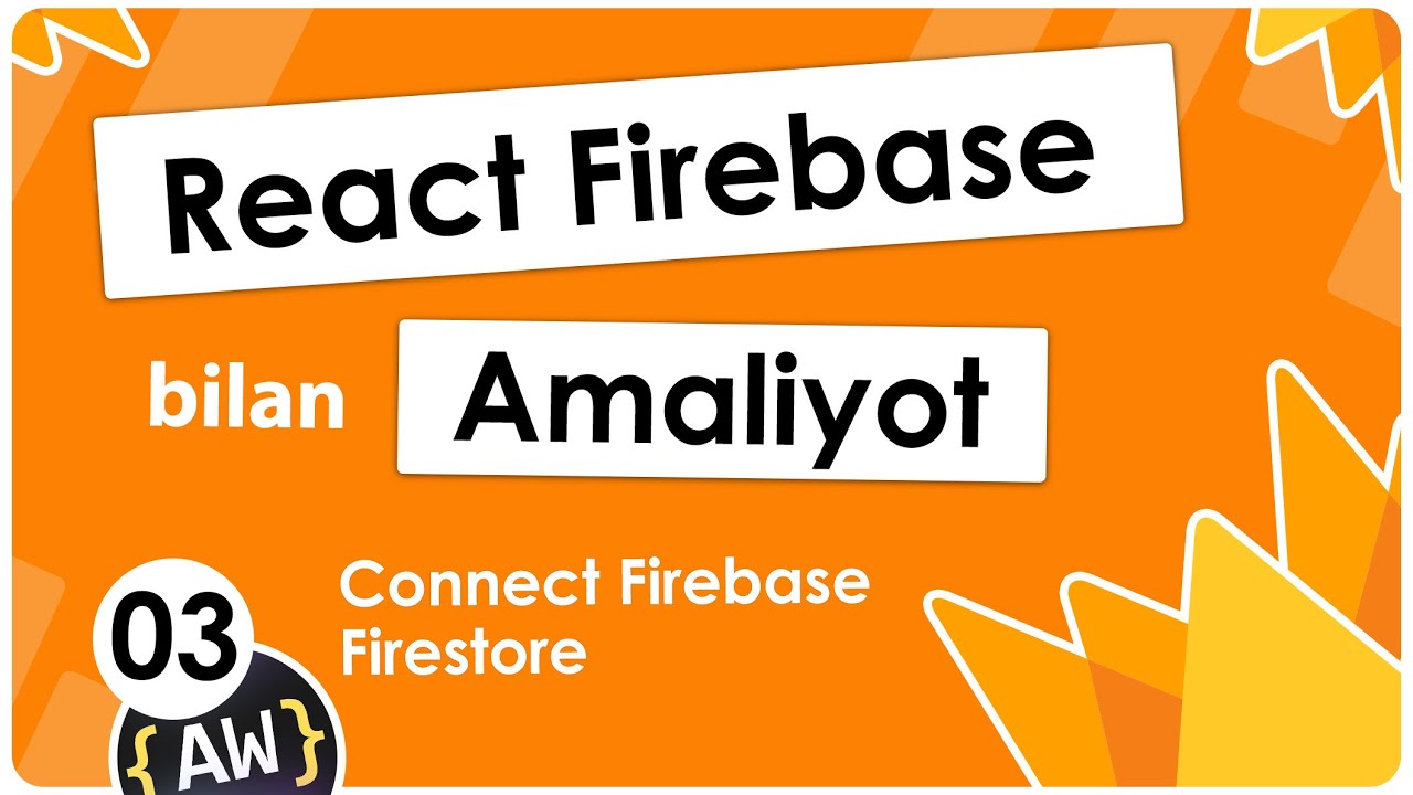 003. Connect Firebase Firestore | Firebase darslari | State Managment | React O'zbek tilida