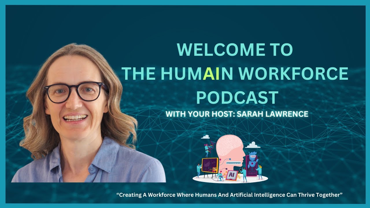 Welcome To The HumAIn Workforce Podcast with Sarah Lawrence
