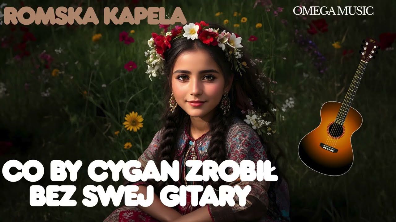 CO BY CYGAN ZROBIŁ BEZ SWEJ GITARY - ROMSKA KAPELA