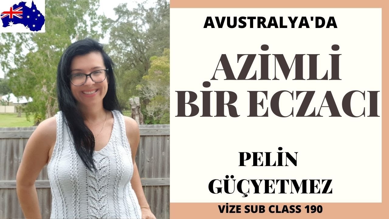 AZİMLİ BİR ECZACI PELİN GÜCYETMEZ subclass 190 (avustralya)
