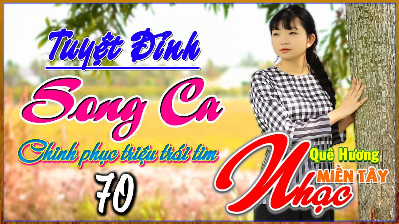 Tuyệt Đỉnh Song Ca, Nhạc Miền Tây Quê Hương 70, LK Nhạc Dân Ca Ngọt Lịm, Bolero 72H