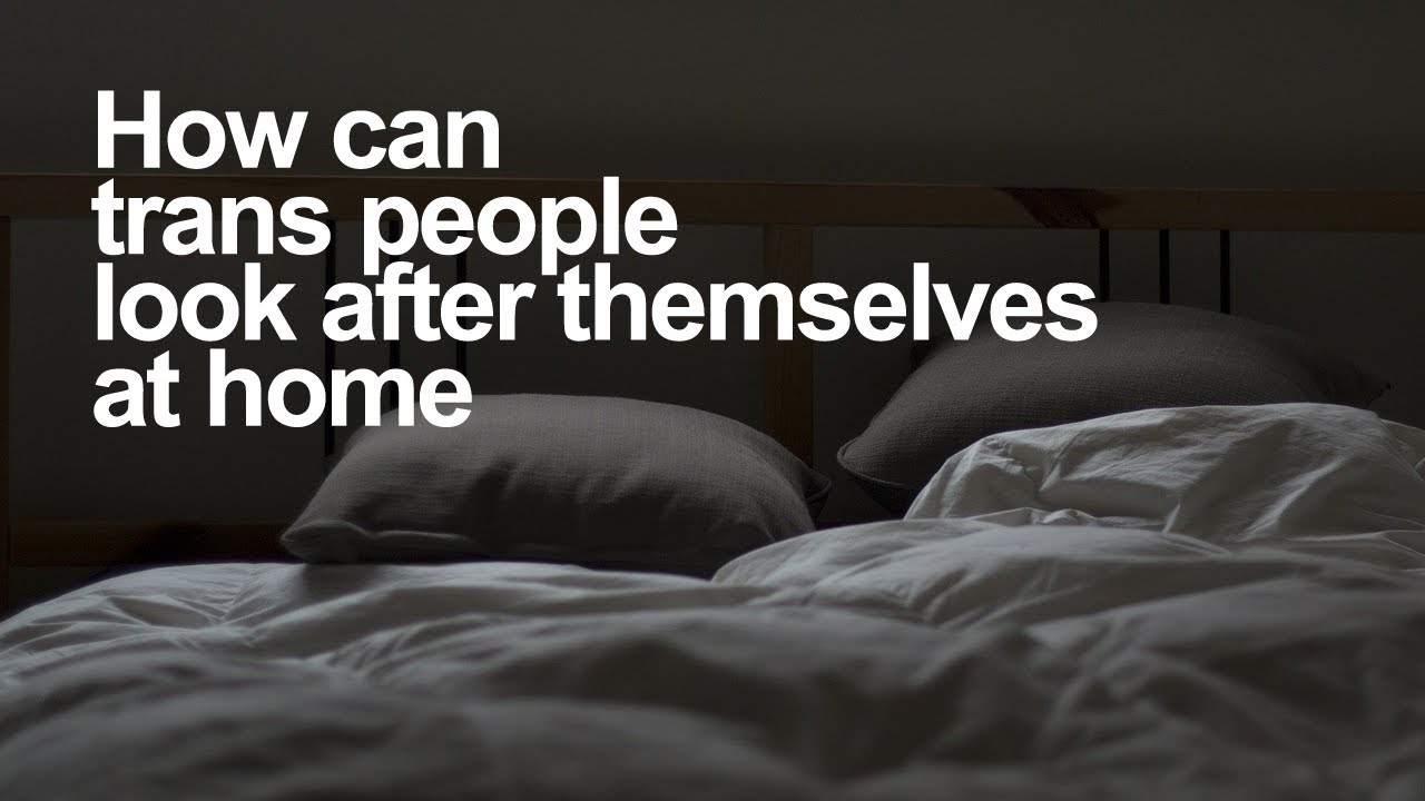 How can trans people look after themselves at home - GenderGP