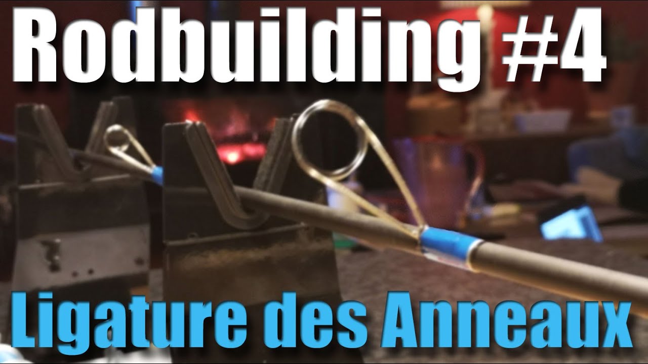 TUTO 4 COMMENT REALISER LES LIGATURES DES ANNEAUX de sa canne à pêche : RODBUILDING FACILE