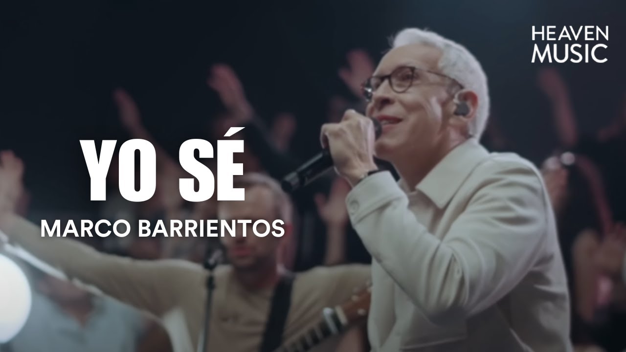 Yo S&eacute; | Marcos Barrientos (VIDEO CON LETRA) EXALTADO DIOS