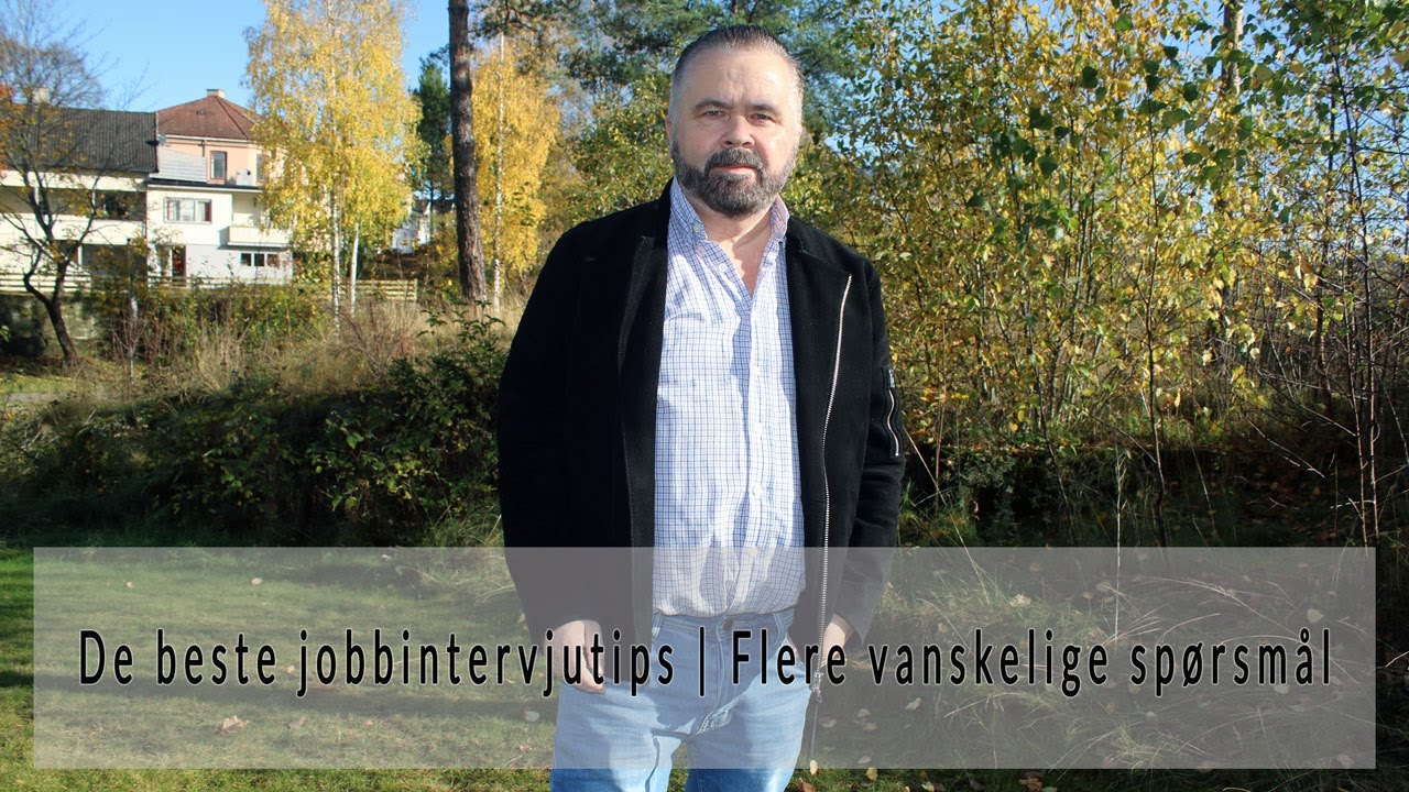 De  beste jobbintervjutips | Flere vanskelige intervjuspørsmål