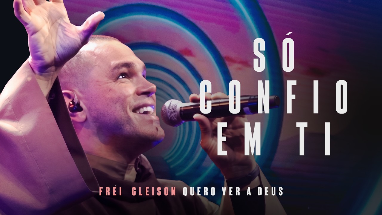 Só Confio em Ti | Frei Gleison | DVD - Quero Ver a Deus (Ao vivo)