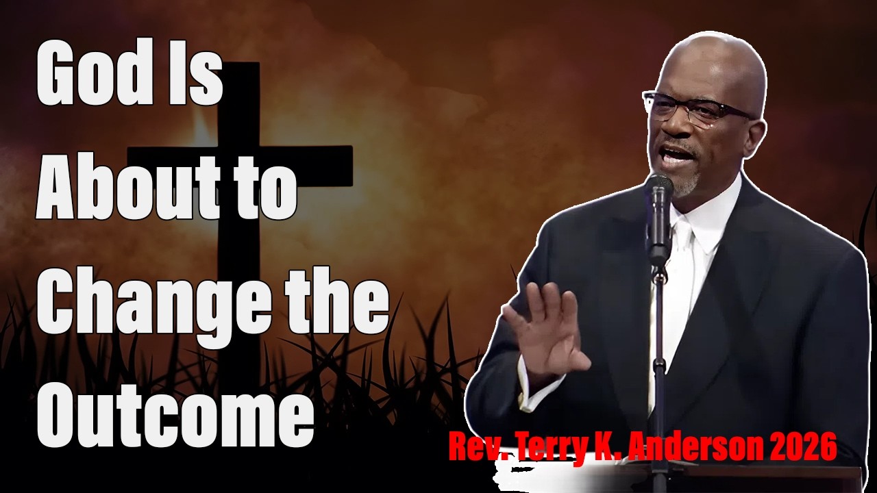 God Is About to Change the Outcome | Rev. Terry K. Anderson 2026
