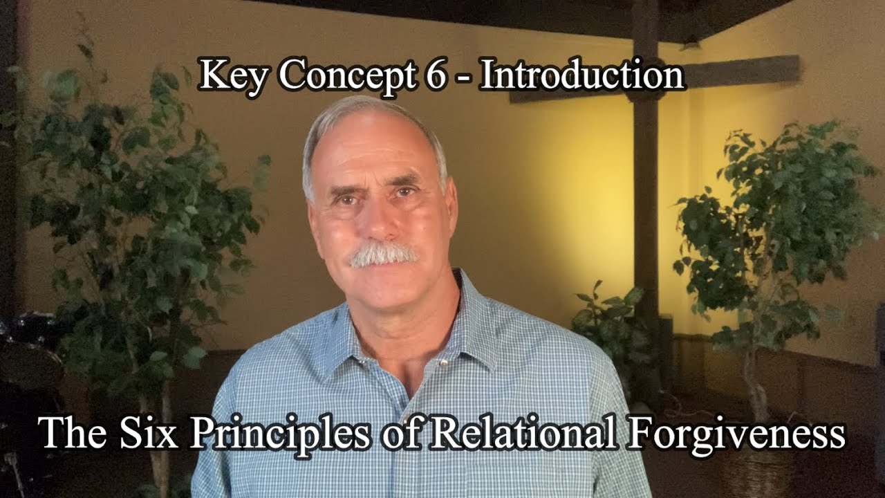 Introduction to the Six Principles of Relational Forgiveness