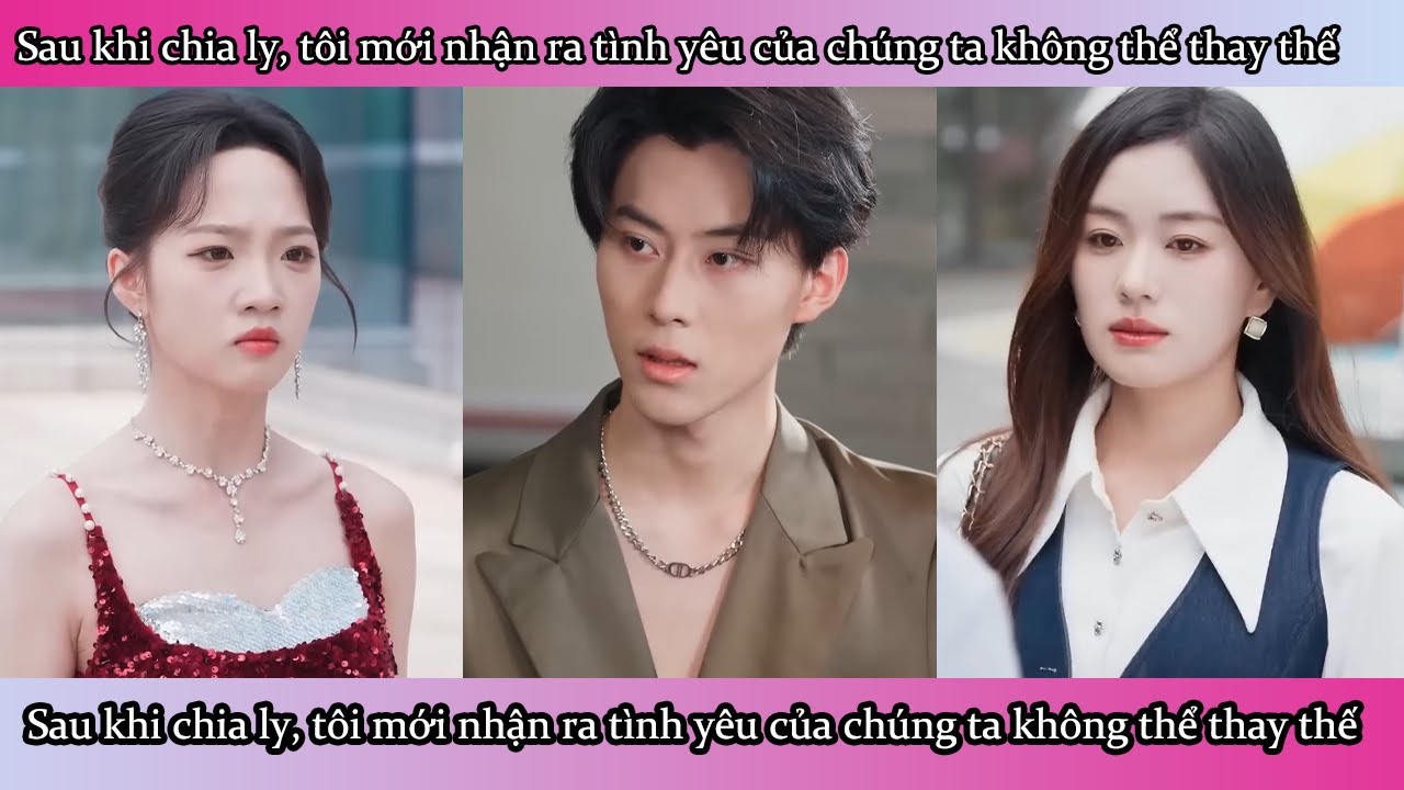 Sau khi chia ly, tôi mới nhận ra tình yêu của chúng ta không thể thay thế