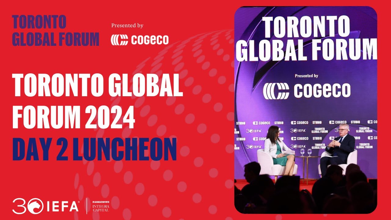 Toronto Global Forum 2024: Day 2 Luncheon