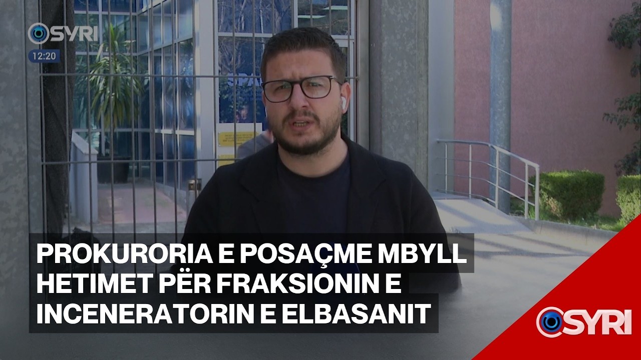 Prokuroria e Posaçme mbyll hetimet për fraksionin e inceneratorin e Elbasanit