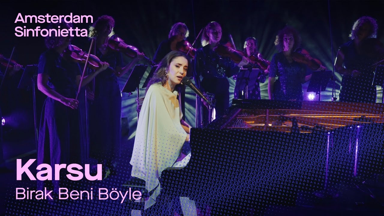 The number 1 hit in Turkey by Karsu, now with Amsterdam Sinfonietta: Birak Beni Böyle
