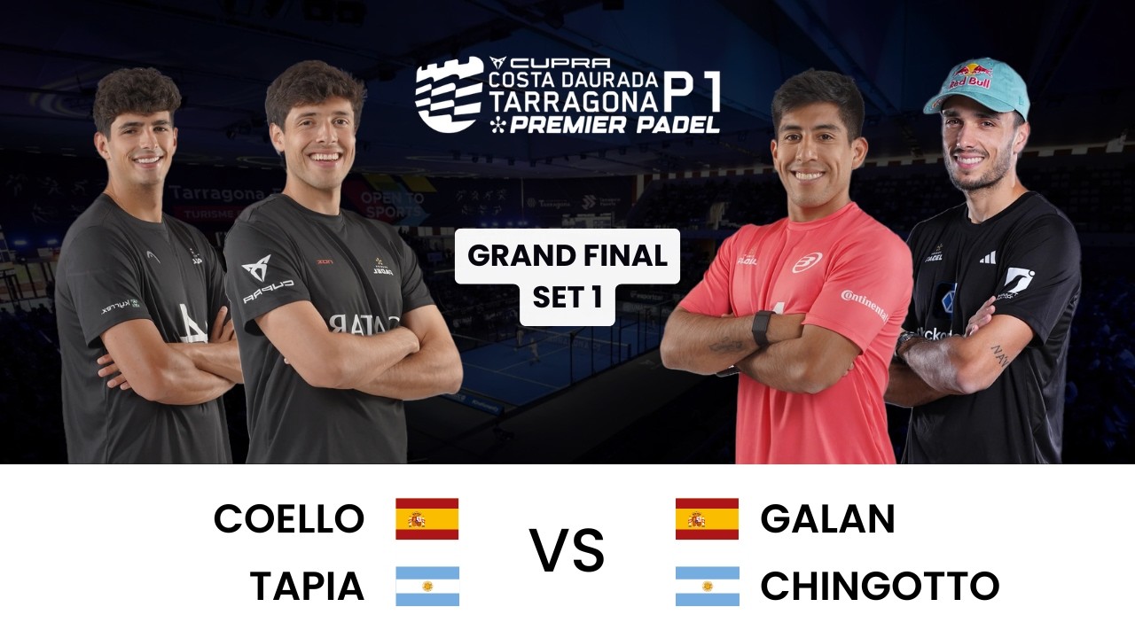 COELLO & TAPIA VS GALAN & CHINGOTTO | FINAL TARRAGONA SET 1 | PREMIER PADEL P1 | 2025