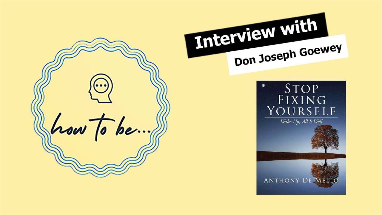 De Mello Spirituality Center director Don Joseph Goewey on Stop Fixing Yourself and awareness
