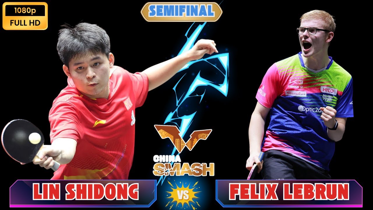 Felix Lebrun 🇫🇷 vs Lin Shidong 林诗栋 🇨🇳 | Semifinal China Smash 2025 | Epic Table Tennis Battle