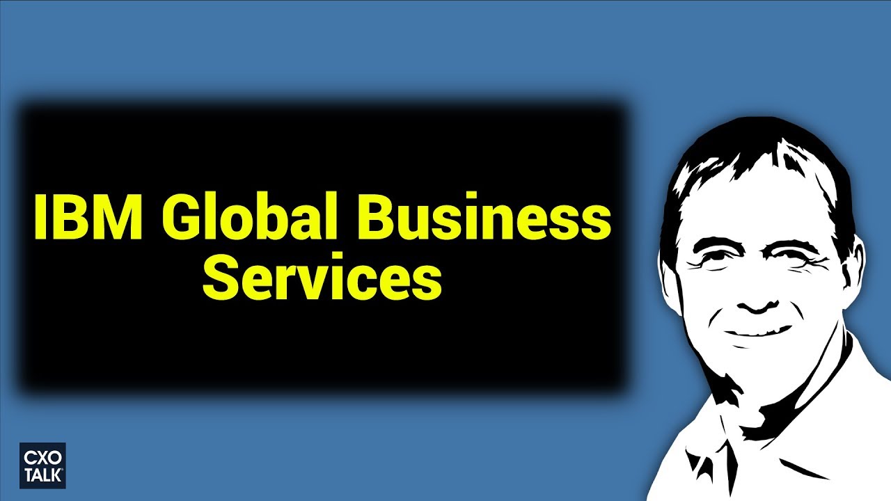 Digital Transformation and IBM Global Business Services with Mark Foster - CXOTalk #293