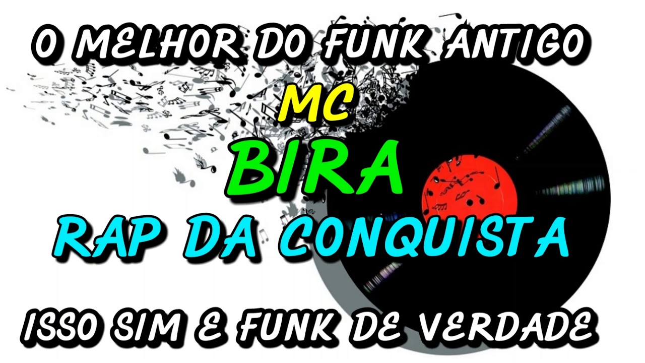 FUNK ANTIGO :  MC BIRA - RAP DA CONQUISTA