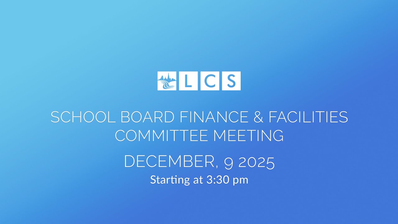 LCS Finance & Facilities Committee Meeting: December 9, 2025
