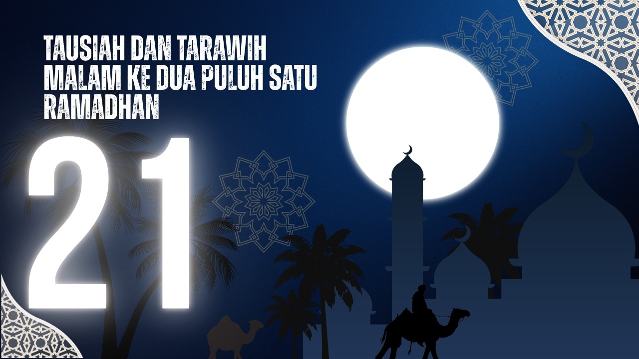 Tarawih dan Tausiah Malam ke 21 Ramadhan 1447H