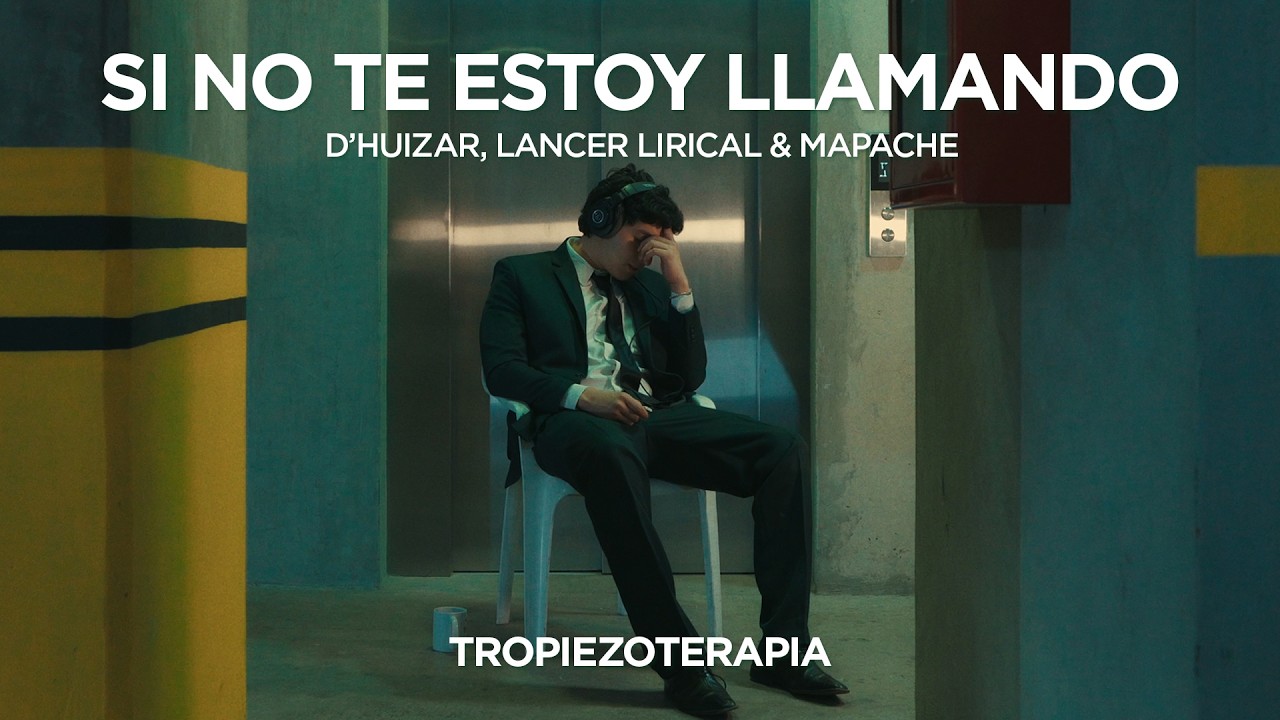 SI NO TE ESTOY LLAMANDO - D'Huizar, Lancer Lirical & MAPACHE || TROPIEZOTERAPIA