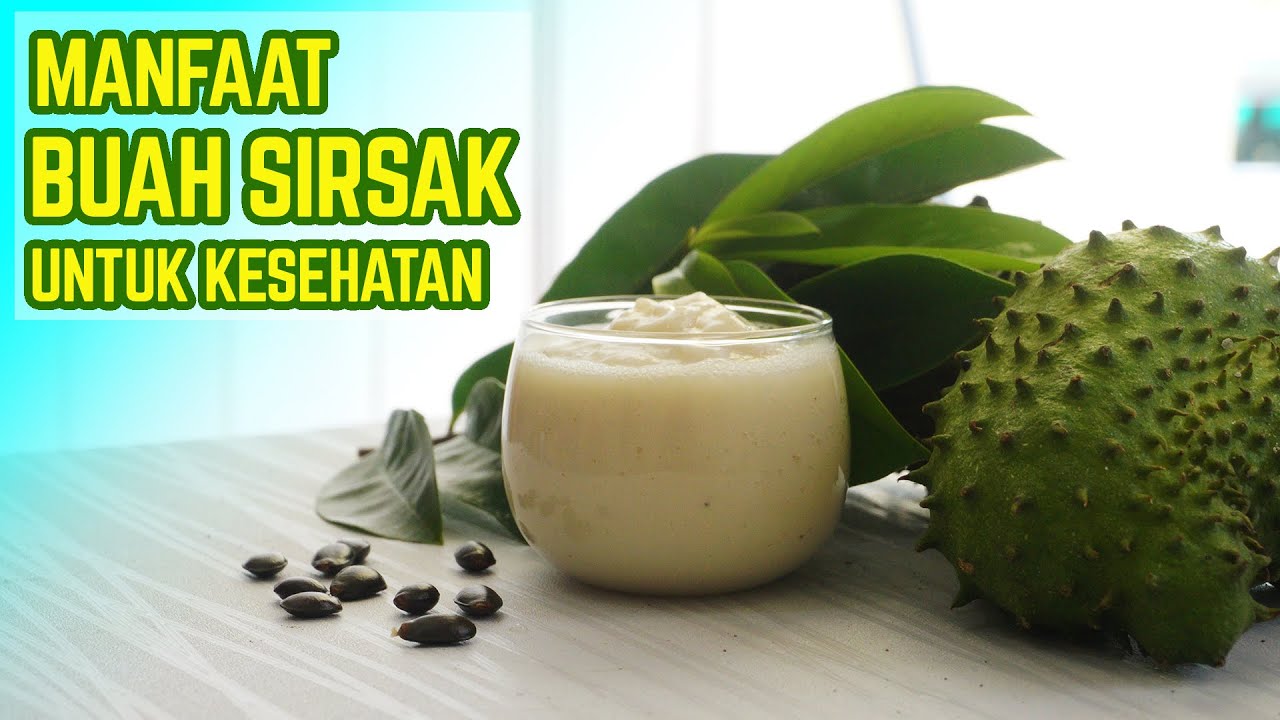 SEGUDANG MANFAAT BUAH SIRSAK UNTUK KESEHATAN