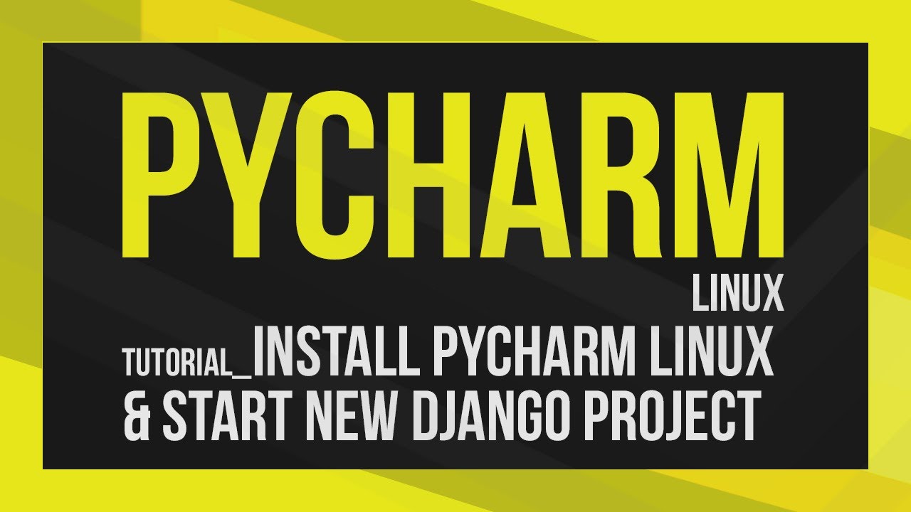 How to install Pycharm on Linux and start a new Django project