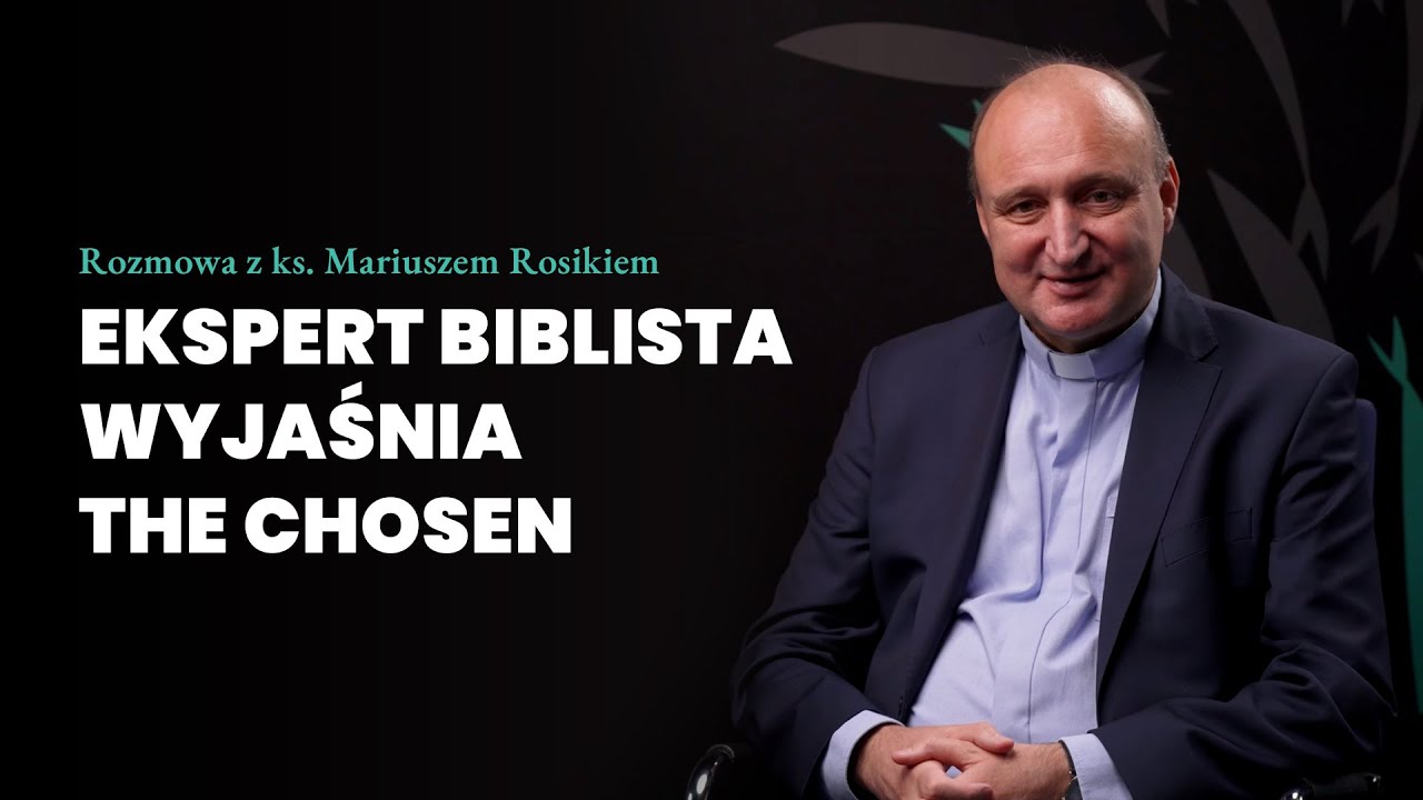 Ekspert biblista wyjaśnia „The Chosen” | Rozmowa z ks. Mariuszem Rosikiem