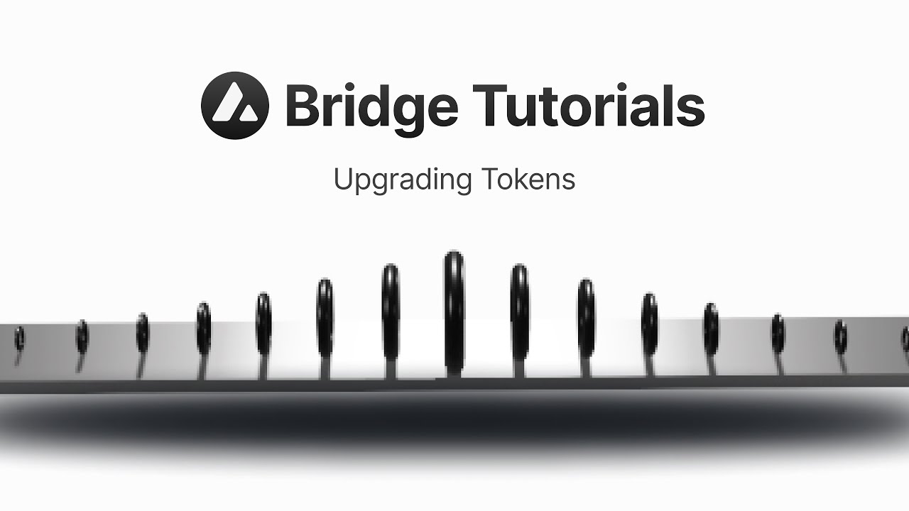 Avalanche Bridge: Upgrading Tokens | Avalanche Tutorials