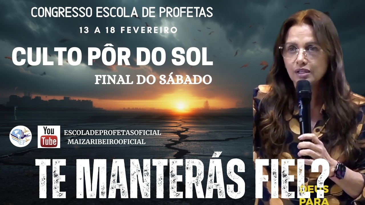 TE MANTERÁS FIEL ? CULTO DE POR DO SOL DE FINAL DE SABADO ESPECIAL - ESCOLA DE PROFETAS / MAIZA