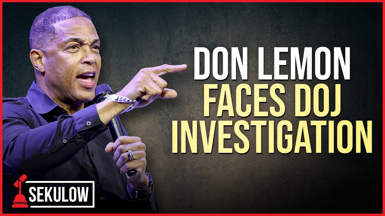 Don Lemon Faces DOJ Investigation
