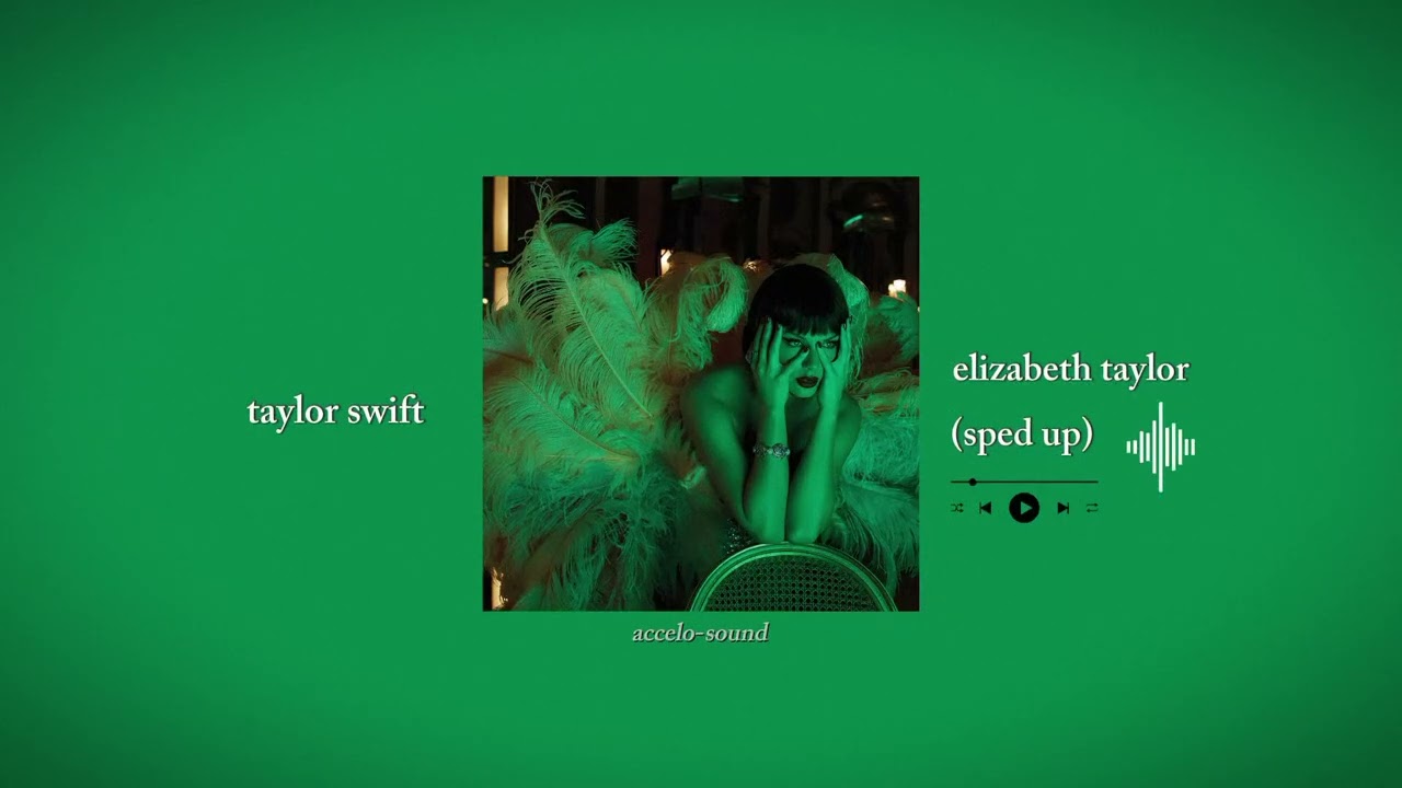 taylor swift - elizabeth taylor (sped up) | accelo-sound 